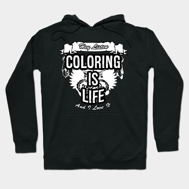 Coloring Is Life Creative Job Typography Design Hoodie by Stylomart